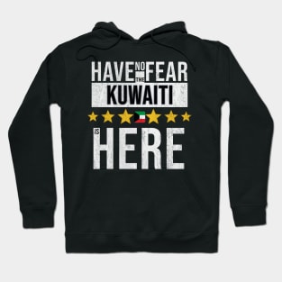 Have No Fear The Kuwaiti Is Here - Gift for Kuwaiti From Kuwait Hoodie